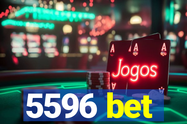 5596 bet